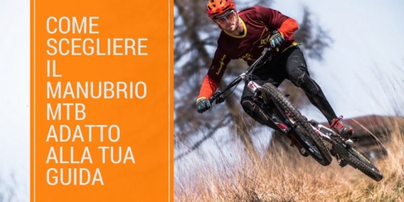 Come scegliere il manubrio MTB più adatto alla tua guida